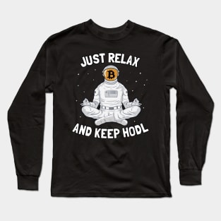 Just Relax and Keep Hodl Funny Bitcoin Gift BTC Long Sleeve T-Shirt